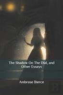 The Shadow On The Dial, And Other Essays