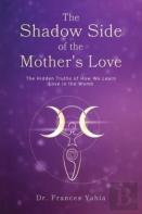 The Shadow Side Of The Mother'S Love