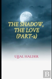 The Shadow, The Love (Part-2)