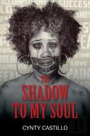 The Shadow To My Soul