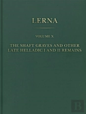 The Shaft Graves And Other Late Helladic I And Ii Remains