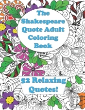 The Shakespeare Quote Adult Coloring Book