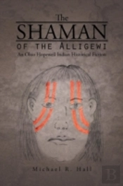 The Shaman Of The Alligewi: An Ohio Hope
