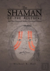 The Shaman Of The Alligewi: An Ohio Hope