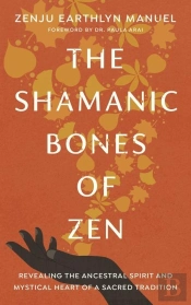 The Shamanic Bones Of Zen