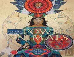 The Shaman'S Guide To Power Animals