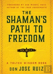 The Shaman'S Path To Freedom