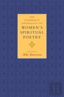 The Shambhala Anthology Of Women'S Spiritual Poetry