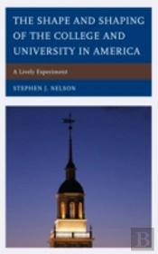 The Shape And Shaping Of The College And University In America