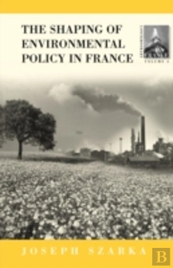 Bertrand.pt - The Shaping Of French Environmental Policy