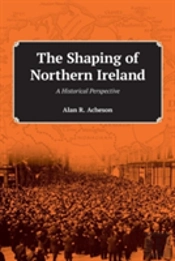 The Shaping Of Northern Ireland