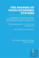 The Shaping Of Socio-Economic Systems (Rle Social Theory)