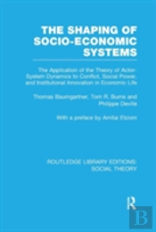 The Shaping Of Socio-Economic Systems (Rle Social Theory)