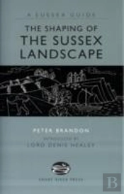 The Shaping Of The Sussex Landscape