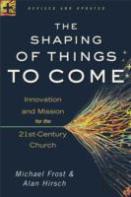The Shaping Of Things To Come Â€“ Innovation And Mission For The 21stâ€“Century Church
