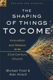 The Shaping Of Things To Come Â€“ Innovation And Mission For The 21stâ€“Century Church