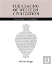 The Shaping Of Western Civilization