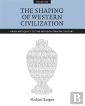 The Shaping Of Western Civilization, Volume I