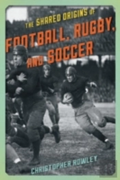 The Shared Origins Of Football, Rugby, And Soccer
