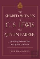 The Shared Witness Of C. S. Lewis And Austin Farrer