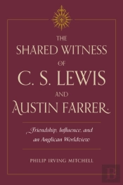 The Shared Witness Of C. S. Lewis And Austin Farrer