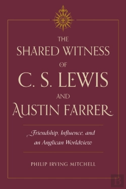 Bertrand.pt - The Shared Witness Of C. S. Lewis And Austin Farrer