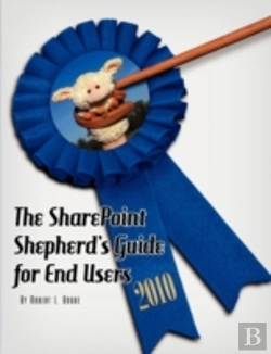 Bertrand.pt - The Sharepoint Shepherd'S Guide For End Users 2010