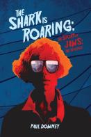 The Shark Is Roaring - The Story Of Jaws