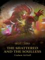 The Shattered And The Soulless
