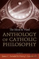The Sheed And Ward Anthology Of Catholic Philosophy