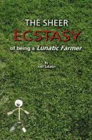 The Sheer Ecstasy Of Being A Lunatic Farmer