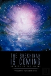 The Shekhinah Is Coming: Secrets Of The Divine