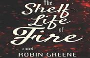 The Shelf Life Of Fire