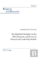 The Shepherd Metaphor In The Old Testament, And Its Use In Pastoral And Leadership Models