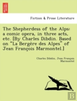 Bertrand.pt - The Shepherdess Of The Alps: A Comic Ope