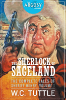 The Sherlock Of Sageland - The Complete Tales Of Sheriff Henry, Volume 1