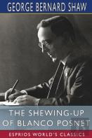 The Shewing-Up Of Blanco Posnet (Esprios Classics)