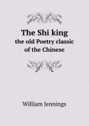 The Shi King The Old Poetry Classic Of The Chinese