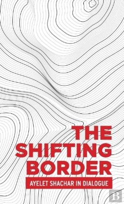 Bertrand.pt - The Shifting Border: Legal Cartographies Of Migration And Mobility