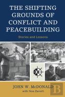 The Shifting Grounds Of Conflict And Peacebuilding