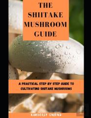 The Shiitake Mushroom Guide