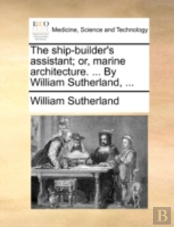 Bertrand.pt - The Ship-Builder'S Assistant; Or, Marine