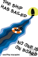 The Ship Has Sailed And No One Is On Board