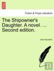 The Shipowner'S Daughter. A Novel. ... Second Edition.