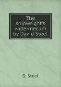 The Shipwright'S Vade-Mecum By David Steel