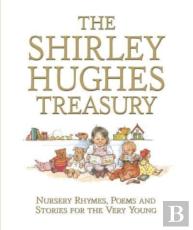 The Shirley Hughes Treasury: Nursery Rhymes, Poems And Stories For The Very Young