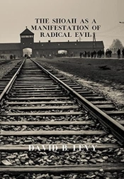 The Shoah As A Manifestation Of Radical Evil
