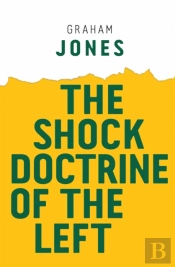 The Shock Doctrine Of The Left
