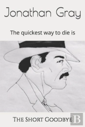 The Short Goodbye: The Quickest Way To D