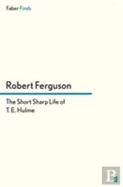 The Short Sharp Life Of T. E. Hulme